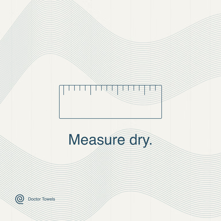 Measure towels when dry using a ruler.